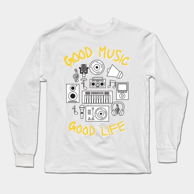 Good Music Good Life Long Sleeve T-Shirt by White Name